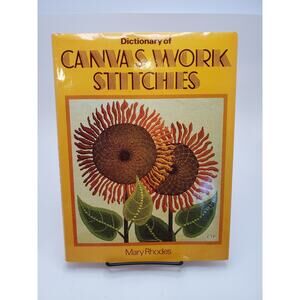 Dictionary of Canvas Work Stitches by Mary Rhoades 1st US Edition Hardcover